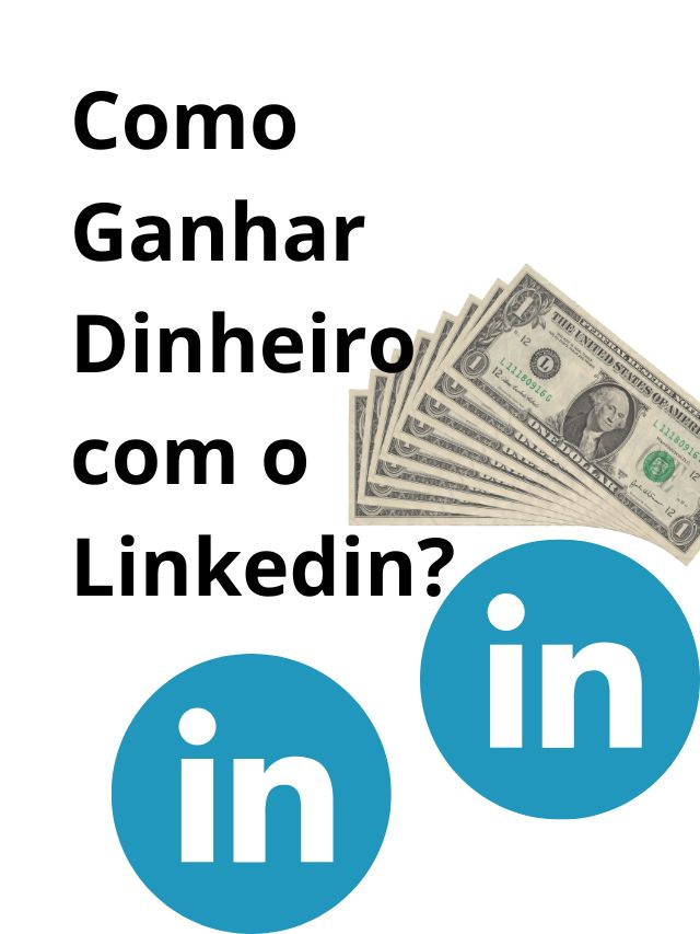 Como ganhar dinheiro usando linkedin?